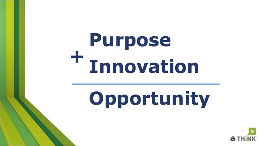 Purpose + Innovation = Opportunity